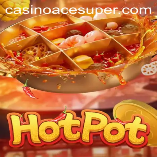 Acesuper Hotpot: A Dive into the Thrilling World of Strategy and Skill