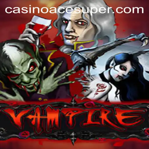 Unraveling the Mysteries of Vampire: Acesuper